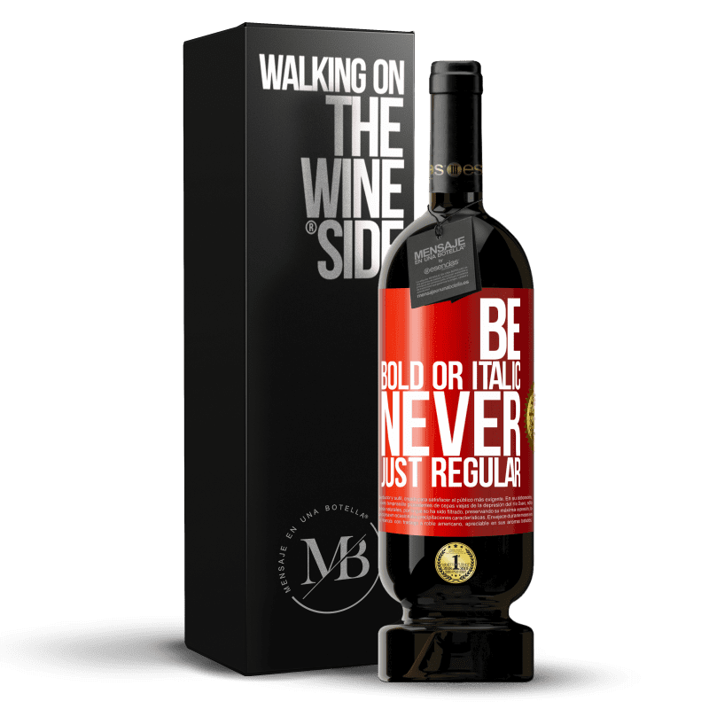 39,95 € Envoi gratuit | Vin rouge Édition Premium MBS® Reserva Be bold or italic, never just regular Étiquette Rouge. Étiquette personnalisable Reserva 12 Mois Récolte 2015 Tempranillo