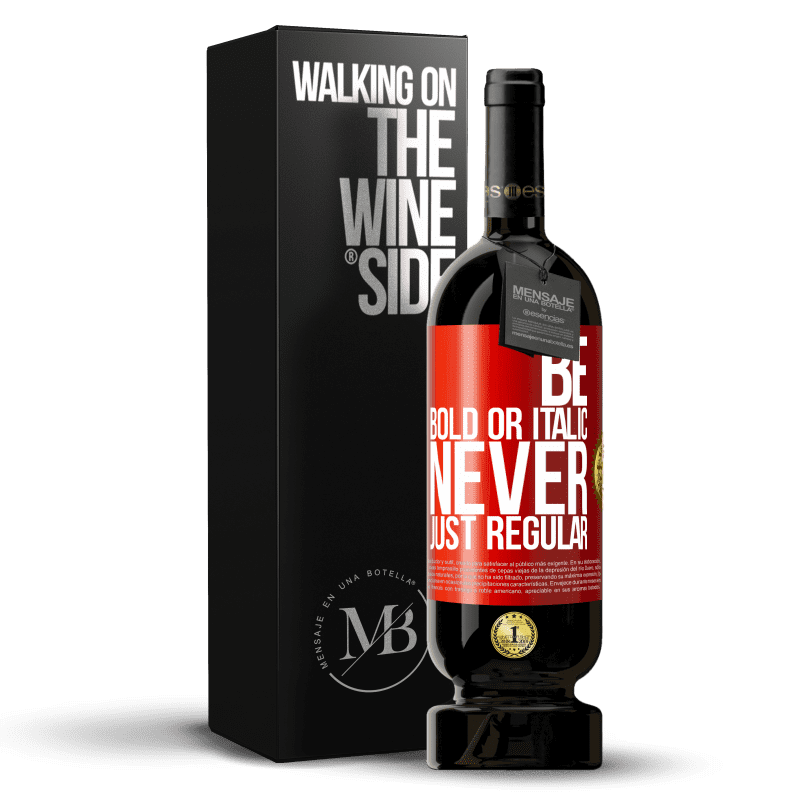 49,95 € Spedizione Gratuita | Vino rosso Edizione Premium MBS® Riserva Be bold or italic, never just regular Etichetta Rossa. Etichetta personalizzabile Riserva 12 Mesi Raccogliere 2016 Tempranillo