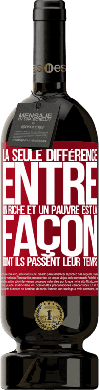 49,95 € Envoi gratuit | Vin rouge Édition Premium MBS® Réserve La seule différence entre un riche et un pauvre est la façon dont ils passent leur temps Étiquette Rouge. Étiquette personnalisable Réserve 12 Mois Récolte 2016 Tempranillo