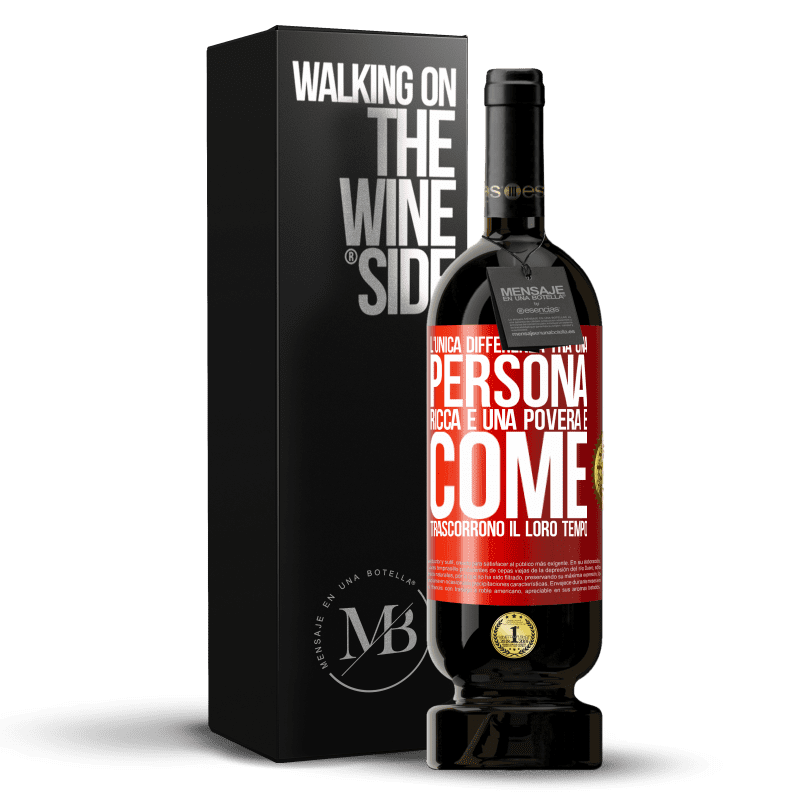 49,95 € Spedizione Gratuita | Vino rosso Edizione Premium MBS® Riserva L'unica differenza tra una persona ricca e una povera è come trascorrono il loro tempo Etichetta Rossa. Etichetta personalizzabile Riserva 12 Mesi Raccogliere 2016 Tempranillo