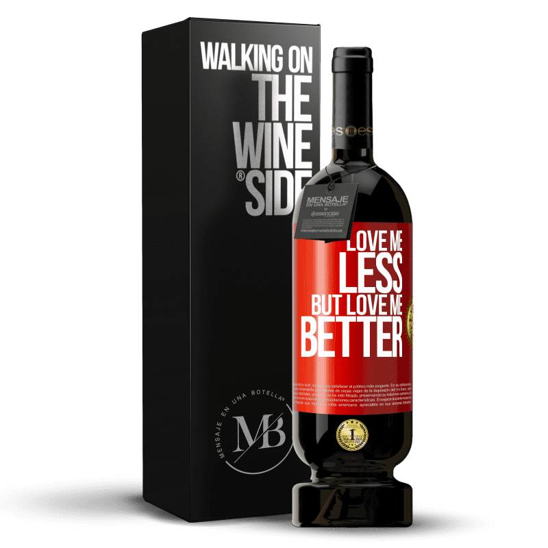 49,95 € Free Shipping | Red Wine Premium Edition MBS® Reserve Love me less, but love me better Red Label. Customizable label Reserve 12 Months Harvest 2014 Tempranillo