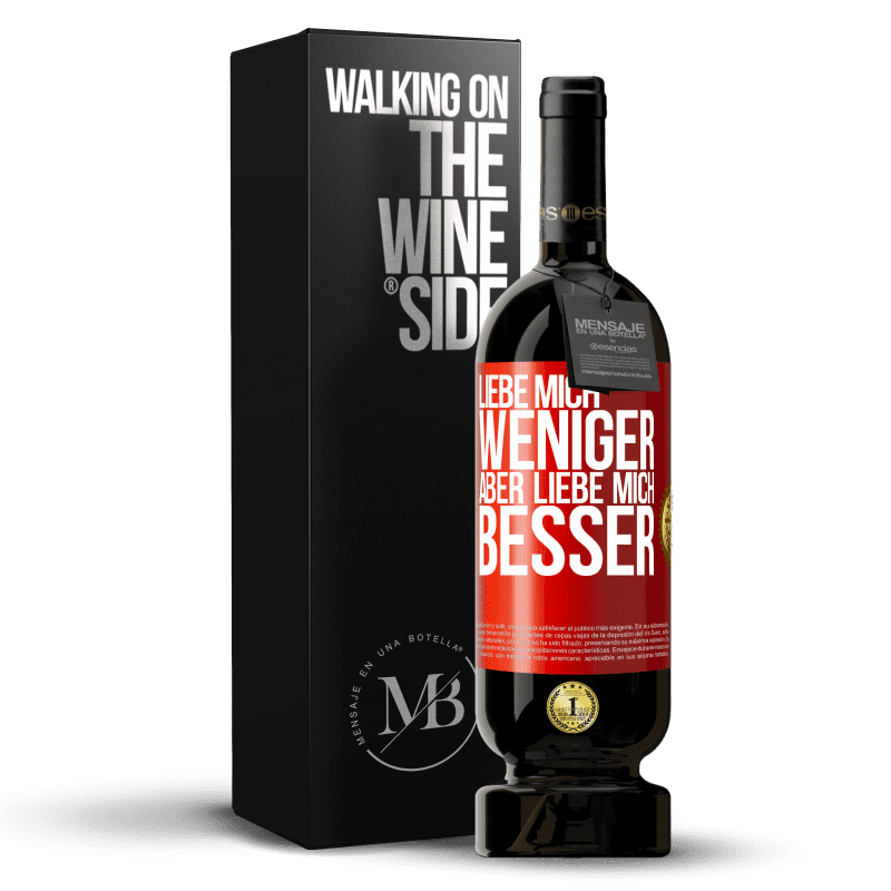 49,95 € Kostenloser Versand | Rotwein Premium Ausgabe MBS® Reserve Liebe mich weniger aber liebe mich besser Rote Markierung. Anpassbares Etikett Reserve 12 Monate Ernte 2015 Tempranillo