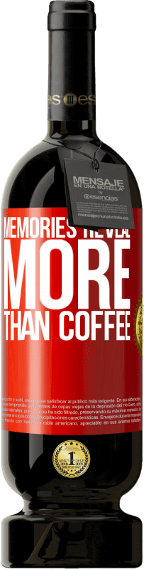 49,95 € | Красное вино Premium Edition MBS® Бронировать Воспоминания показывают больше, чем кофе Красная метка. Настраиваемая этикетка Бронировать 12 Месяцы Урожай 2014 Tempranillo
