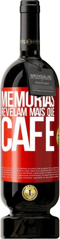 49,95 € Envio grátis | Vinho tinto Edição Premium MBS® Reserva Memórias revelam mais que café Etiqueta Vermelha. Etiqueta personalizável Reserva 12 Meses Colheita 2016 Tempranillo