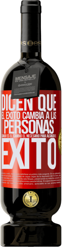 «Dicen que el éxito cambia a las personas, cuando es el cambio el necesario para alcanzar el éxito» Edición Premium MBS® Reserva