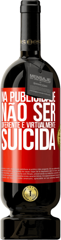 49,95 € | Vinho tinto Edição Premium MBS® Reserva Na publicidade, não ser diferente é virtualmente suicida Etiqueta Vermelha. Etiqueta personalizável Reserva 12 Meses Colheita 2015 Tempranillo