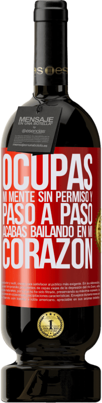 49,95 € Envío gratis | Vino Tinto Edición Premium MBS® Reserva Ocupas mi mente sin permiso y paso a paso, acabas bailando en mi corazón Etiqueta Roja. Etiqueta personalizable Reserva 12 Meses Cosecha 2015 Tempranillo