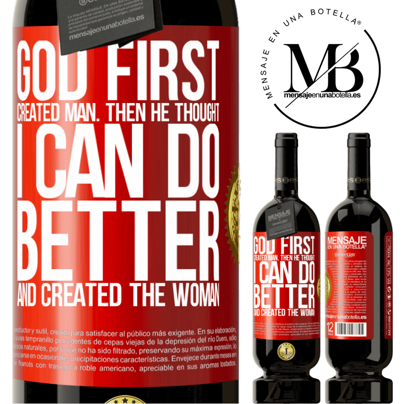 49,95 € Free Shipping | Red Wine Premium Edition MBS® Reserve God first created man. Then he thought I can do better, and created the woman Red Label. Customizable label Reserve 12 Months Harvest 2014 Tempranillo