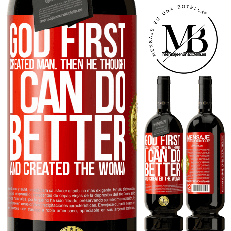 49,95 € Free Shipping | Red Wine Premium Edition MBS® Reserve God first created man. Then he thought I can do better, and created the woman Red Label. Customizable label Reserve 12 Months Harvest 2016 Tempranillo