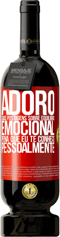 49,95 € | Vinho tinto Edição Premium MBS® Reserva Adoro suas postagens sobre equilíbrio emocional. Pena que eu te conheço pessoalmente Etiqueta Vermelha. Etiqueta personalizável Reserva 12 Meses Colheita 2016 Tempranillo
