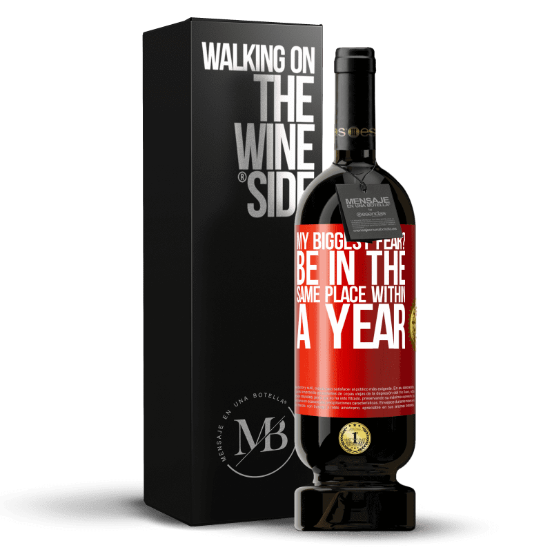 49,95 € Free Shipping | Red Wine Premium Edition MBS® Reserve my biggest fear? Be in the same place within a year Red Label. Customizable label Reserve 12 Months Harvest 2016 Tempranillo