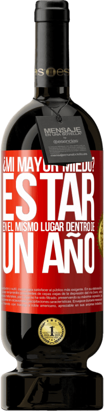 Envío gratis | Vino Tinto Edición Premium MBS® Reserva ¿Mi mayor miedo? Estar en el mismo lugar dentro de un año Etiqueta Roja. Etiqueta personalizable Reserva 12 Meses Cosecha 2016 Tempranillo