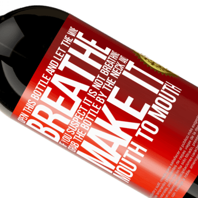 Unique & Personal Expressions. «Open this bottle and let the wine breathe. If you suspect you are not breathing, grab the bottle by the neck and make it» Premium Edition MBS® Reserve