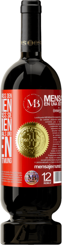 «Öffnen Sie diese Flasche und lassen Sie den Wein atmen. Wenn Sie vermuten, dass er nicht atmet, packen Sie die Flasche am Hals u» Premium Ausgabe MBS® Reserve