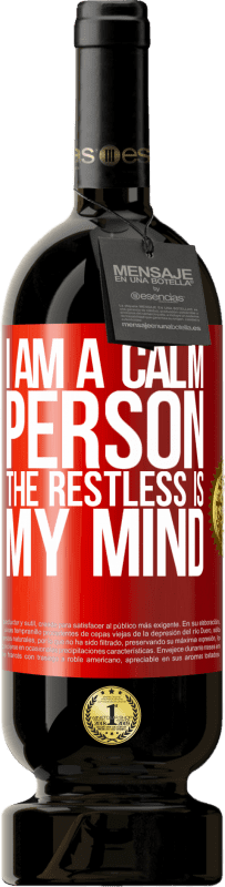 «I am a calm person, the restless is my mind» Premium Edition MBS® Reserve