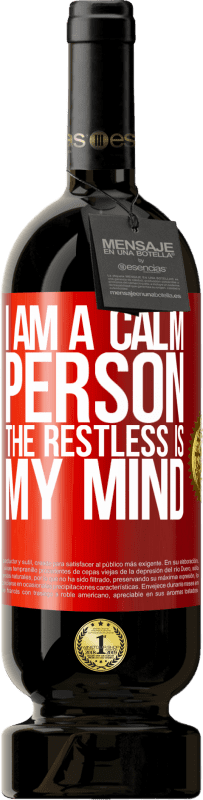 29,95 € Free Shipping | Red Wine Premium Edition MBS® Reserva I am a calm person, the restless is my mind Red Label. Customizable label Reserva 12 Months Harvest 2014 Tempranillo