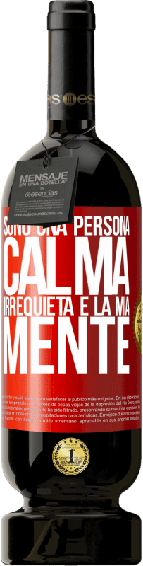 «Sono una persona calma, irrequieta è la mia mente» Edizione Premium MBS® Riserva