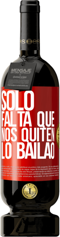 49,95 € Envío gratis | Vino Tinto Edición Premium MBS® Reserva Sólo falta que nos quiten lo bailao Etiqueta Roja. Etiqueta personalizable Reserva 12 Meses Cosecha 2016 Tempranillo
