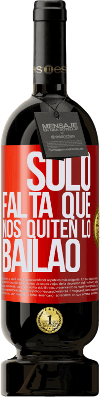 49,95 € Kostenloser Versand | Rotwein Premium Ausgabe MBS® Reserve Sólo falta que nos quiten lo bailao Rote Markierung. Anpassbares Etikett Reserve 12 Monate Ernte 2016 Tempranillo