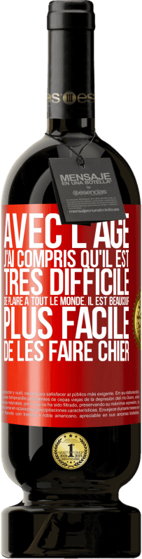 49,95 € | Vin rouge Édition Premium MBS® Réserve Avec l'âge j'ai compris qu'il est très difficile de plaire à tout le monde. Il est beaucoup plus facile de les faire chier Étiquette Rouge. Étiquette personnalisable Réserve 12 Mois Récolte 2015 Tempranillo