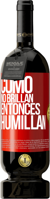 49,95 € | Vino Tinto Edición Premium MBS® Reserva Como no brillan, entonces humillan Etiqueta Roja. Etiqueta personalizable Reserva 12 Meses Cosecha 2014 Tempranillo