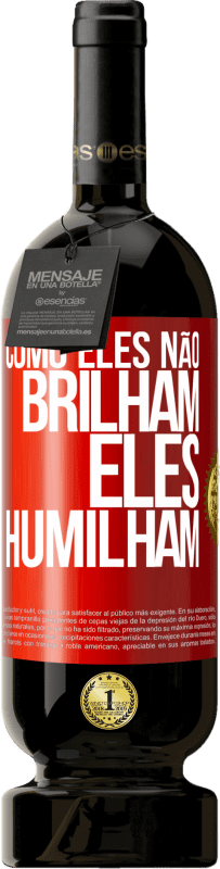 49,95 € Envio grátis | Vinho tinto Edição Premium MBS® Reserva Como eles não brilham, eles humilham Etiqueta Vermelha. Etiqueta personalizável Reserva 12 Meses Colheita 2016 Tempranillo