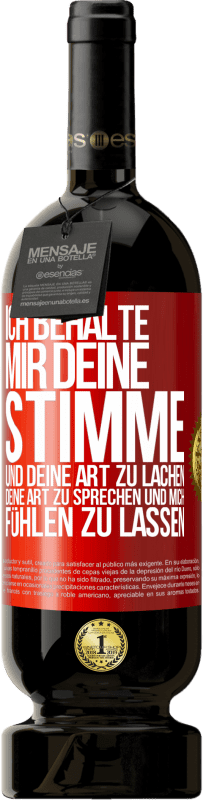 49,95 € | Rotwein Premium Ausgabe MBS® Reserve Ich behalte mir deine Stimme und deine Art zu lachen, deine Art zu sprechen und mich fühlen zu lassen Rote Markierung. Anpassbares Etikett Reserve 12 Monate Ernte 2016 Tempranillo
