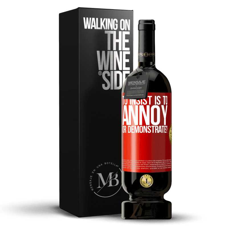 49,95 € Free Shipping | Red Wine Premium Edition MBS® Reserve to insist is to annoy or demonstrate? Red Label. Customizable label Reserve 12 Months Harvest 2014 Tempranillo