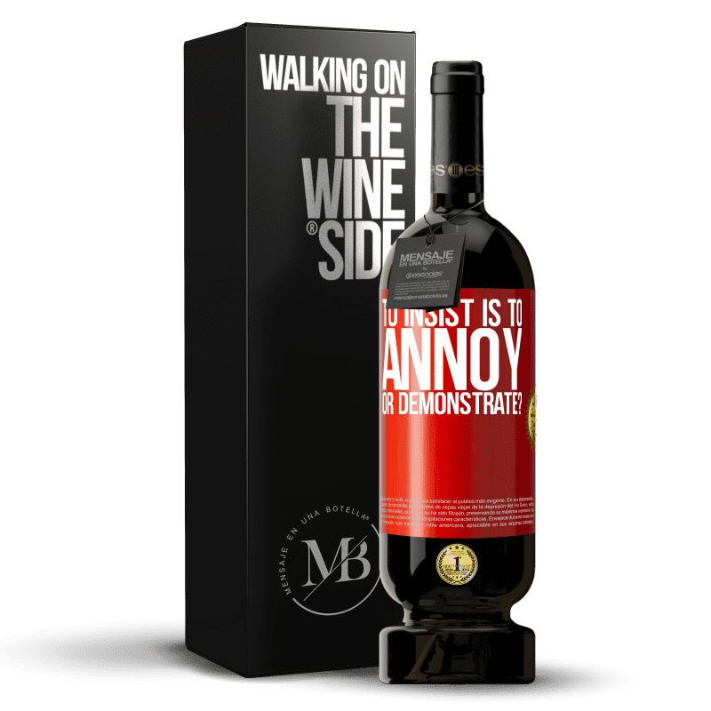 49,95 € Free Shipping | Red Wine Premium Edition MBS® Reserve to insist is to annoy or demonstrate? Red Label. Customizable label Reserve 12 Months Harvest 2015 Tempranillo