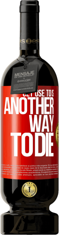 49,95 € Free Shipping | Red Wine Premium Edition MBS® Reserve Get use to is another way to die Red Label. Customizable label Reserve 12 Months Harvest 2016 Tempranillo