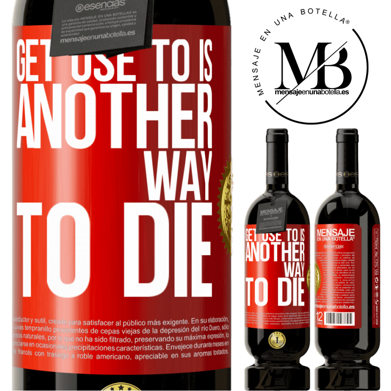49,95 € Free Shipping | Red Wine Premium Edition MBS® Reserve Get use to is another way to die Red Label. Customizable label Reserve 12 Months Harvest 2014 Tempranillo
