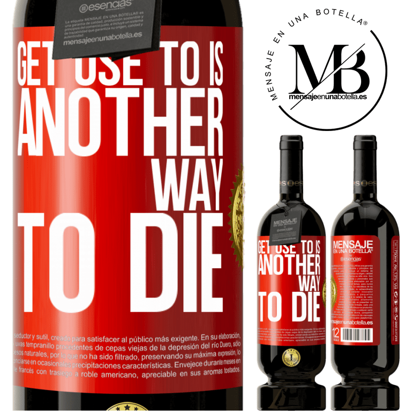 49,95 € Free Shipping | Red Wine Premium Edition MBS® Reserve Get use to is another way to die Red Label. Customizable label Reserve 12 Months Harvest 2015 Tempranillo