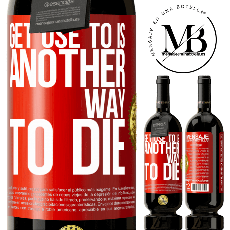 49,95 € Free Shipping | Red Wine Premium Edition MBS® Reserve Get use to is another way to die Red Label. Customizable label Reserve 12 Months Harvest 2016 Tempranillo