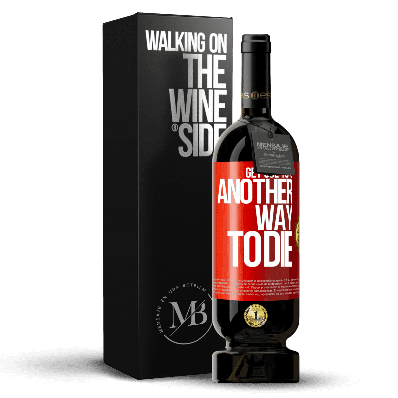 49,95 € Free Shipping | Red Wine Premium Edition MBS® Reserve Get use to is another way to die Red Label. Customizable label Reserve 12 Months Harvest 2015 Tempranillo