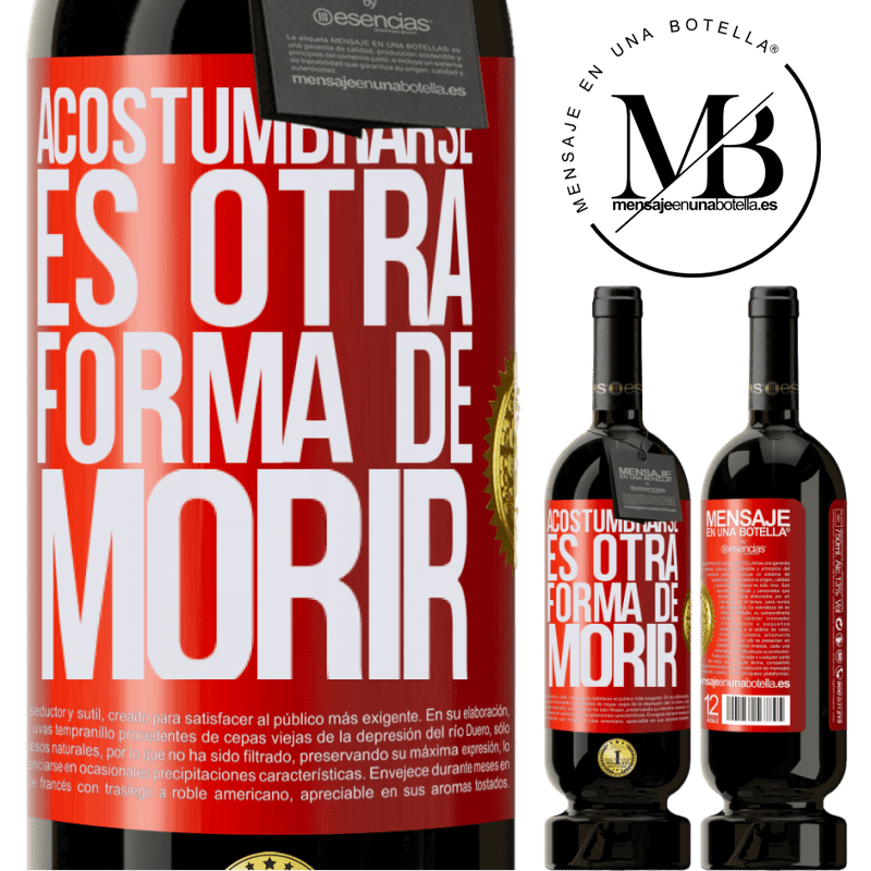 49,95 € Envío gratis | Vino Tinto Edición Premium MBS® Reserva Acostumbrarse, es otra forma de morir Etiqueta Roja. Etiqueta personalizable Reserva 12 Meses Cosecha 2014 Tempranillo