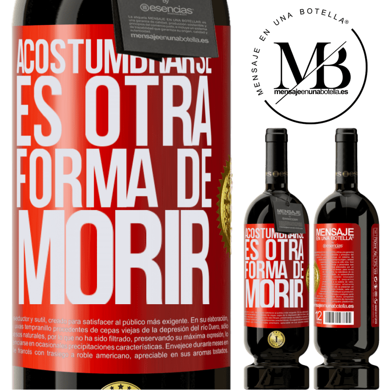 49,95 € Envío gratis | Vino Tinto Edición Premium MBS® Reserva Acostumbrarse, es otra forma de morir Etiqueta Roja. Etiqueta personalizable Reserva 12 Meses Cosecha 2016 Tempranillo