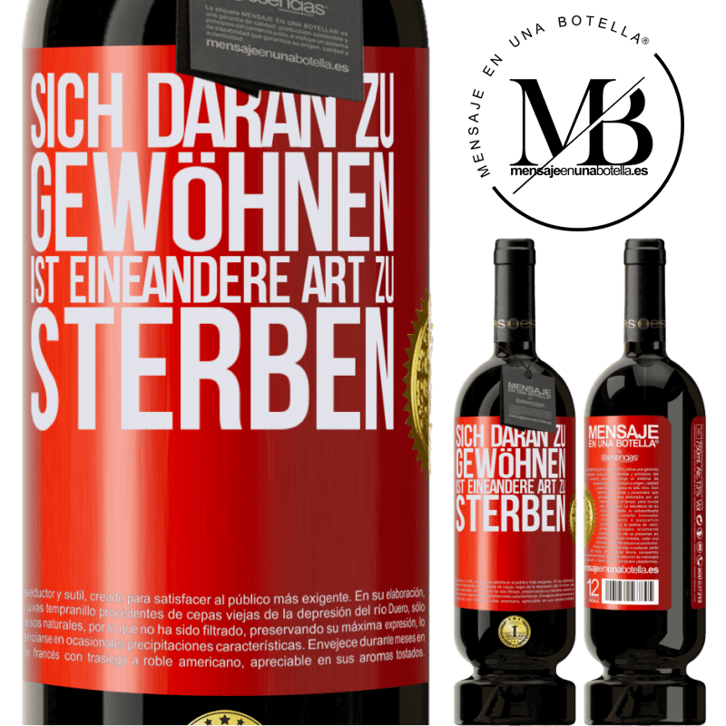 49,95 € Kostenloser Versand | Rotwein Premium Ausgabe MBS® Reserve Sich daran gewöhnen ist eine andere Art zu sterben Rote Markierung. Anpassbares Etikett Reserve 12 Monate Ernte 2014 Tempranillo