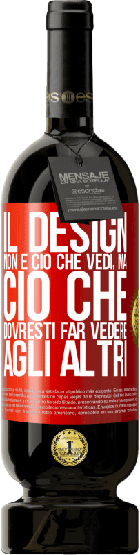 49,95 € | Vino rosso Edizione Premium MBS® Riserva Il design non è ciò che vedi, ma ciò che dovresti far vedere agli altri Etichetta Rossa. Etichetta personalizzabile Riserva 12 Mesi Raccogliere 2015 Tempranillo