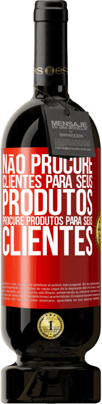 49,95 € Envio grátis | Vinho tinto Edição Premium MBS® Reserva Não procure clientes para seus produtos, procure produtos para seus clientes Etiqueta Vermelha. Etiqueta personalizável Reserva 12 Meses Colheita 2016 Tempranillo