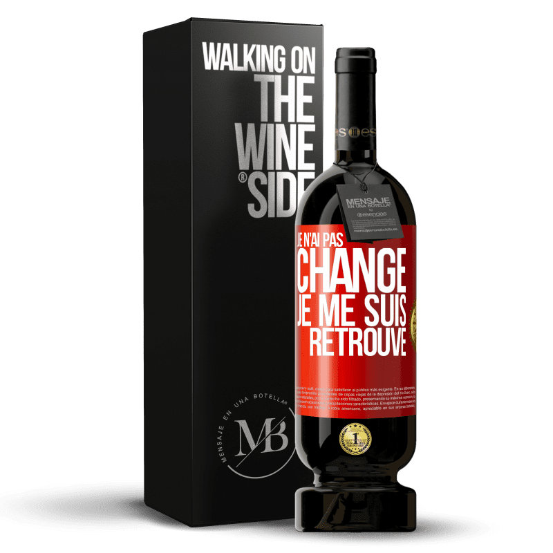 49,95 € Envoi gratuit | Vin rouge Édition Premium MBS® Réserve Je n'ai pas changé. Je me suis retrouvé Étiquette Rouge. Étiquette personnalisable Réserve 12 Mois Récolte 2015 Tempranillo