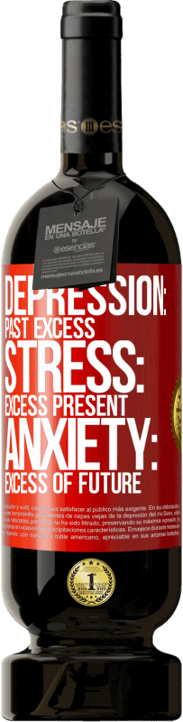 29,95 € Free Shipping | Red Wine Premium Edition MBS® Reserva Depression: past excess. Stress: excess present. Anxiety: excess of future Red Label. Customizable label Reserva 12 Months Harvest 2014 Tempranillo