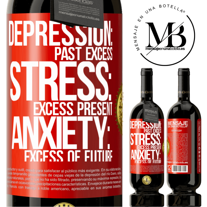 49,95 € Free Shipping | Red Wine Premium Edition MBS® Reserve Depression: past excess. Stress: excess present. Anxiety: excess of future Red Label. Customizable label Reserve 12 Months Harvest 2015 Tempranillo