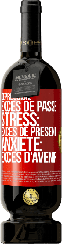 49,95 € | Vin rouge Édition Premium MBS® Réserve Dépression: excès de passé. Stress: excès de présent. Anxiété: excès d'avenir Étiquette Rouge. Étiquette personnalisable Réserve 12 Mois Récolte 2015 Tempranillo