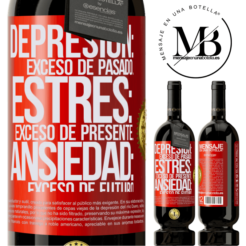 49,95 € Envío gratis | Vino Tinto Edición Premium MBS® Reserva Depresión: exceso de pasado. Estrés: exceso de presente. Ansiedad: exceso de futuro Etiqueta Roja. Etiqueta personalizable Reserva 12 Meses Cosecha 2015 Tempranillo