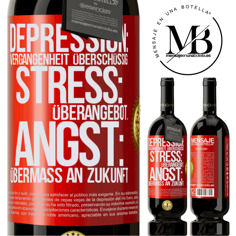 49,95 € Kostenloser Versand | Rotwein Premium Ausgabe MBS® Reserve Depression: Übermaß an Vergangenheit. Stress: Übermaß an Stress. Angst: Übermaß an Zukunft Rote Markierung. Anpassbares Etikett Reserve 12 Monate Ernte 2015 Tempranillo