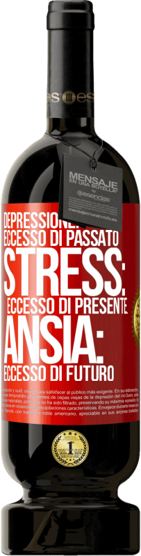 49,95 € Spedizione Gratuita | Vino rosso Edizione Premium MBS® Riserva Depressione: eccesso in eccesso. Stress: eccesso di presente. Ansia: eccesso di futuro Etichetta Rossa. Etichetta personalizzabile Riserva 12 Mesi Raccogliere 2016 Tempranillo