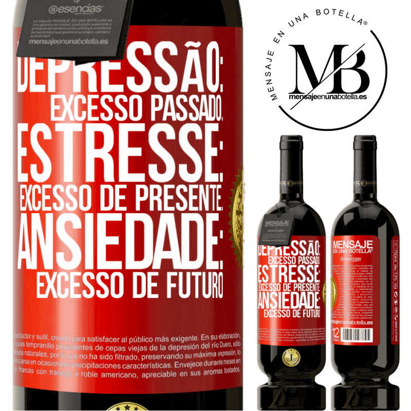 49,95 € Envio grátis | Vinho tinto Edição Premium MBS® Reserva Depressão: excesso passado. Estresse: excesso de presente. Ansiedade: excesso de futuro Etiqueta Vermelha. Etiqueta personalizável Reserva 12 Meses Colheita 2015 Tempranillo