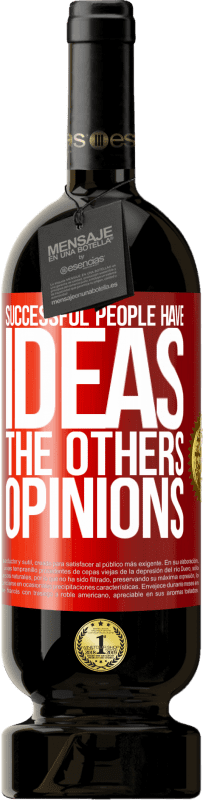 «Successful people have ideas. The others ... opinions» Premium Edition MBS® Reserve