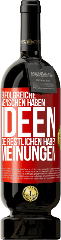 «Erfolgreiche Menschen haben Ideen. Die Restlichen haben Meinungen» Premium Ausgabe MBS® Reserve