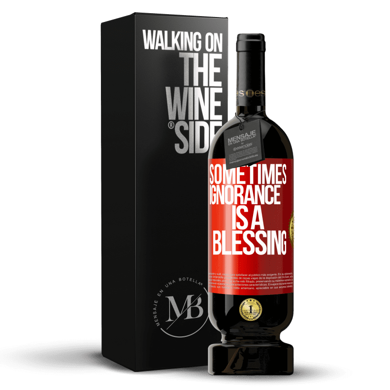 49,95 € Free Shipping | Red Wine Premium Edition MBS® Reserve Sometimes ignorance is a blessing Red Label. Customizable label Reserve 12 Months Harvest 2014 Tempranillo